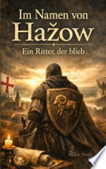 Im Namen von Hazow: Ein Ritter, der blieb